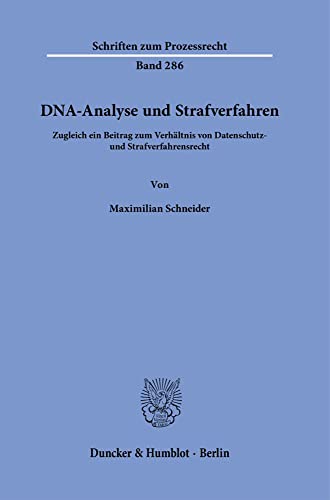 DNA-Analyse und Strafverfahren.: Zugleich ein Beitrag zum Verhältnis von Datenschutz- und Strafverfahrensrecht. (Schriften zum Prozessrecht)