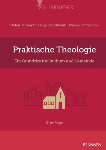 Praktische Theologie: Ein Grundriss für Studium und Gemeinde (TVG - Lehrbücher)