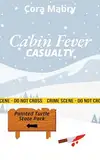 Cabin Fever Casualty: A Wintry Christian Cozy Mystery (English Edition)