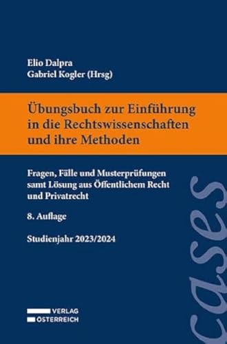 Übungsbuch zur Einführung in die Rechtswissenschaften und ihre Methoden: Fragen, Fälle und Musterprüfungen samt Lösung aus Öffentlichem Recht und Privatrecht