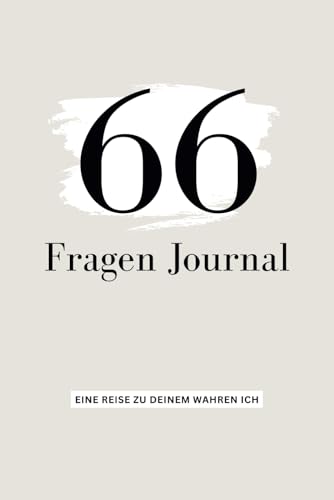 66 Fragen Journal - Eine Reise zu deinem wahren Ich - Journal Buch, Mental Journal, Selbstreflexion Buch, Tagebuch Selbstfindung