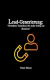 Lead-Generierung: "Bewährte Techniken für mehr Erfolg im Business"