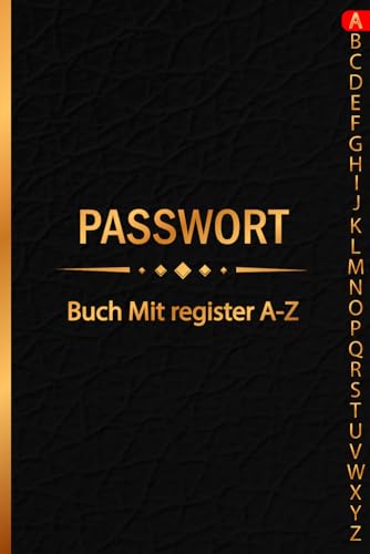 Passwort Buch: PasswortBuch mit alphabetischem Register A-Z | Passwortbuch zum Aufzeichnen von Passwörtern, E-Mails, Webadressen und allen ... und Manager deiner Passwörter mit ABC