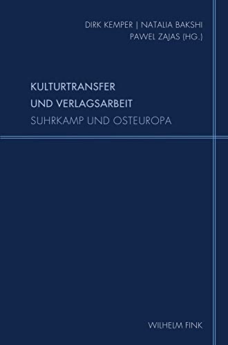 Kulturtransfer und Verlagsarbeit: Suhrkamp und Osteuropa (Schriftenreihe des Instututs für russisch-deutsche Literatur- und Kulturbeziehungen an der ... & Kulturbeziehungen an der RGGU Moskau)