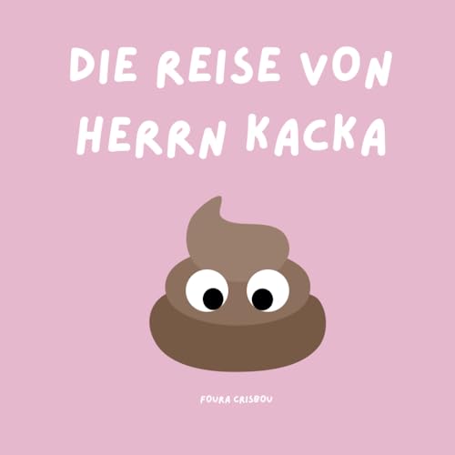 Die Reise von Herrn Kacka: Ein Abenteuer, um den Kleinen zu helfen, sanft auf die Toilette zu gehen!