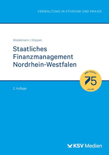 Staatliches Finanzmanagement Nordrhein-Westfalen: Lehrbuch mit praktischen Übungen und Lösungen (Reihe Verwaltung in Studium und Praxis)