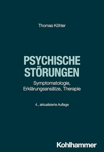 Psychische Störungen: Symptomatologie, Erklärungsansätze, Therapie
