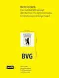 Berlin ist Gelb: Das Corporate Design der Berliner Verkehrsbetriebe: Entstehung und Gegenwart