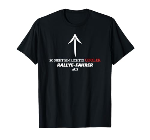 So Sieht Ein Richtig Cooler Rallye-Fahrer Aus - Lustig T-Shirt