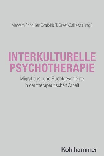 Interkulturelle Psychotherapie: Migrations- und Fluchtgeschichte in der therapeutischen Arbeit