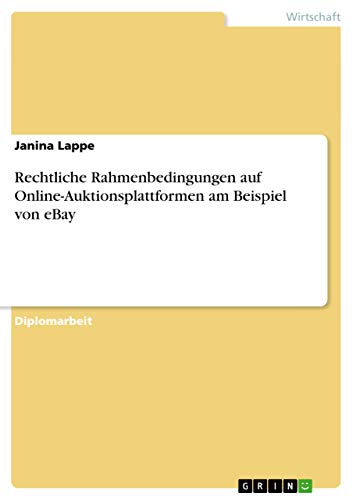 Rechtliche Rahmenbedingungen auf Online-Auktionsplattformen am Beispiel von eBay: Diplomarbeit