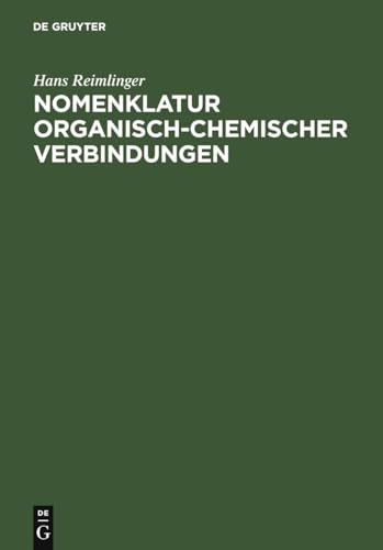 Nomenklatur Organisch-Chemischer Verbindungen: Beschreibung, Anwendung und Erweiterung der Systematik in Anlehnung an die Regeln der IUPAC-Kommissionen