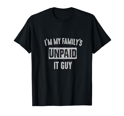 IT-Typ, Computerwartung, Support, meine Familie ist unbezahlt, lustig T-Shirt