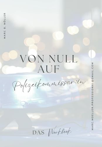 Von Null auf Polizeikommissar:in: Das Workbook fürs Studium (Von Null auf Polizei - Mindset Masterclass für die Polizeiausbildung)