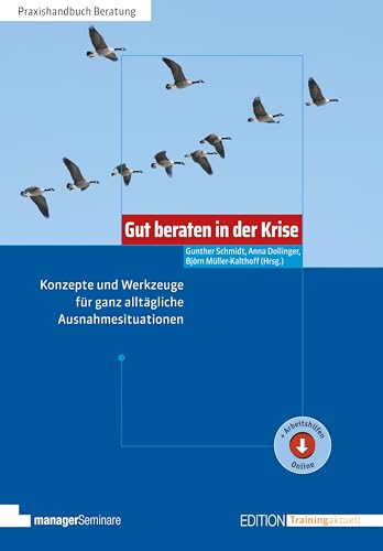 Gut beraten in der Krise: Konzepte und Werkzeuge für ganz alltägliche Ausnahmesituationen (Edition Training aktuell)