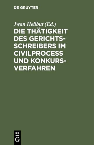 Die Thätigkeit des Gerichtsschreibers im Civilprocess und Konkursverfahren: [Uebersichtlich dargestellt.]