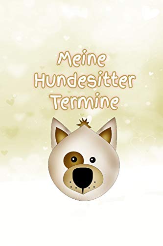 Meine Hundesitter Termine: Mädchen - Hund ausführen - Gassi gehen - Familie - Notizbuch - Liebe - Tagebuch - Hundebetreuung