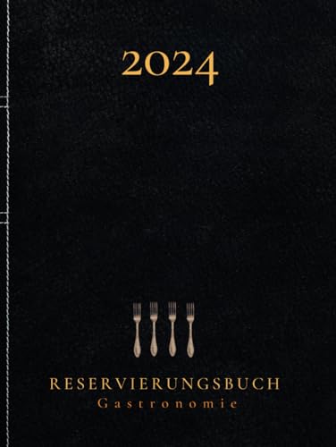 Reservierungsbuch 2024 Gastronomie: XL Hardcover Tagesplaner 1Tag = 1Seite (auch Sa & So) Terminplaner für Restaurant, Hotels, Pensionen , Bistros, ... A4. Firmengeschenk für Gastronomiebetriebe