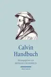 Calvin Handbuch (Handbücher Theologie)