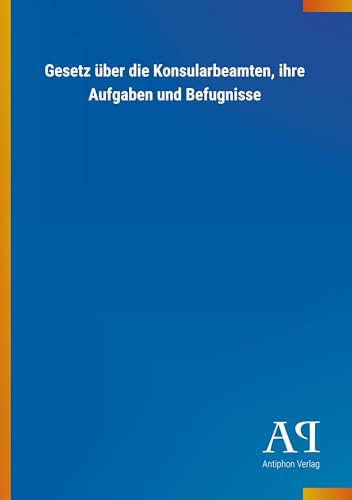 Gesetz über die Konsularbeamten, ihre Aufgaben und Befugnisse