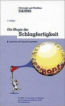 Die Magie der Schlagfertigkeit: Spontan mit Sprache spielen. Eine Zauberfibel mit Lernprogramm