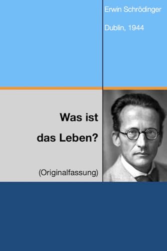 Was ist das Leben?: Originalfassung von 1944