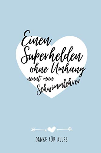 EINEN SUPERHELDEN OHNE UMHANG NENNT MAN SCHWIMMLEHRER DANKE: A5 Notizbuch 120 Seiten liniert | Schwimmunterricht Geschenkidee | Geschenke für ... Dankeschön | Dankebuch | Kinder Schwimmkurs