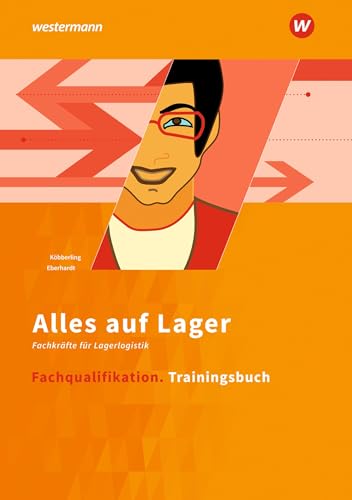 Alles auf Lager: Fachqualifikation Trainingsbuch (Alles auf Lager: Fachlageristen – Fachkräfte für Lagerlogistik)