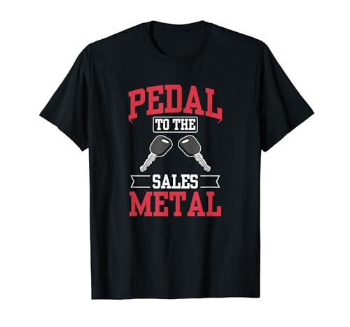 Pedal To The Sales Metallhändler Verkäufer Autoverkäufer T-Shirt