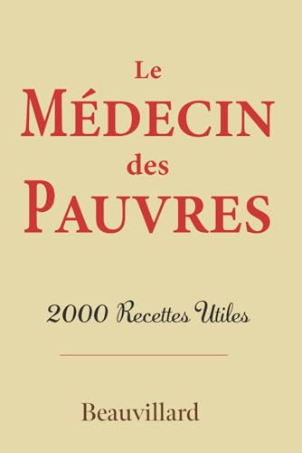 Le médecin des Pauvres : 2000 recettes utiles