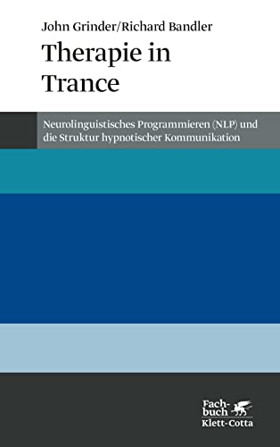 Therapie in Trance. NLP und die Struktur hypnotischer Kommunikation (Konzepte der Humanwissenschaften)