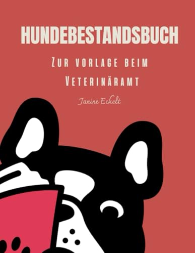 Hundebestandsbuch: zur Vorlage beim Veterinäramt für Hundetagesstätten/Hundepensionen