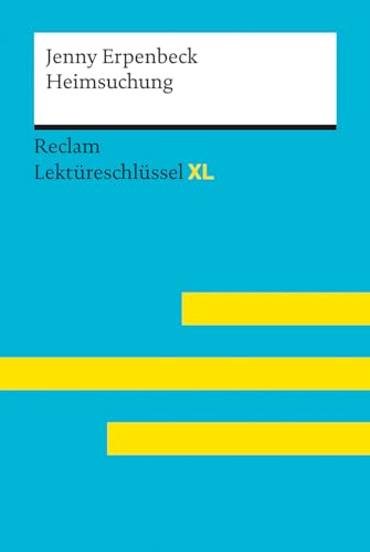 Heimsuchung von Jenny Erpenbeck: Lektüreschlüssel mit Inhaltsangabe, Interpretation, Prüfungsaufgaben mit Lösungen, Lernglossar. (Reclam Lektüreschlüssel XL) | Deutsch-Unterricht, Klausur-Vorbereitung