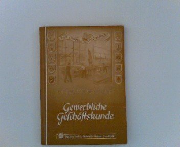 Gewerbliche Geschäftskunde: Mit Schriftverkehr, Sprachpflege und einem Anhang von 260 Wiederholungsfragen