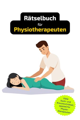 Rätselbuch für Physiotherapeuten: Tolles Geschenk für Physiotherapeuten. Worträtsel und knifflige Herausforderungen in einem Kreuzworträtselheft.