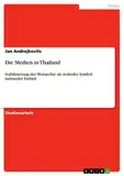 Die Medien in Thailand: Stabilisierung der Monarchie als zentrales Symbol nationaler Einheit