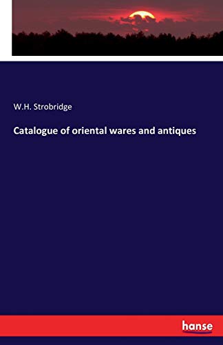 Catalogue of oriental wares and antiques