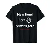 Mein Hund Hört - Lustiger Spruch für Hundeliebhaber T-Shirt