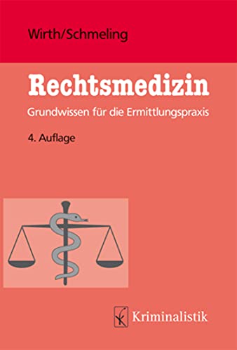 Rechtsmedizin: Grundwissen für die Ermittlungspraxis (Grundlagen der Kriminalistik 43)