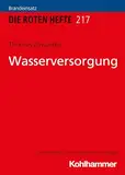 Wasserversorgung: Brandeinsatz (Die Roten Hefte/Ausbildung kompakt, 217, Band 217)