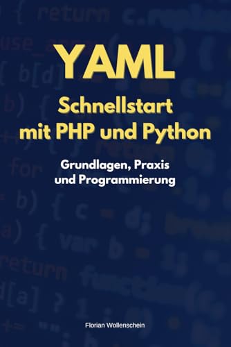 YAML Schnellstart mit PHP und Python: Grundlagen, Praxis und Programmierung