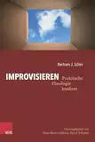 Improvisieren: Kirchliche Arbeit kreativ mitgestalten (Praktische Theologie konkret)