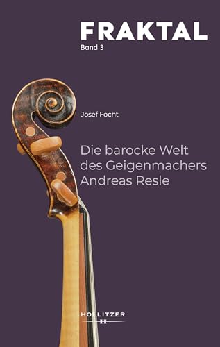 Die barocke Welt des Geigenmachers Andreas Resle (FRAKTAL)