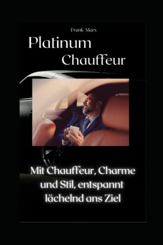 Platinum Chauffeur: Mit Chauffeur, Charme und Stil, entspannt lächelnd ans Ziel