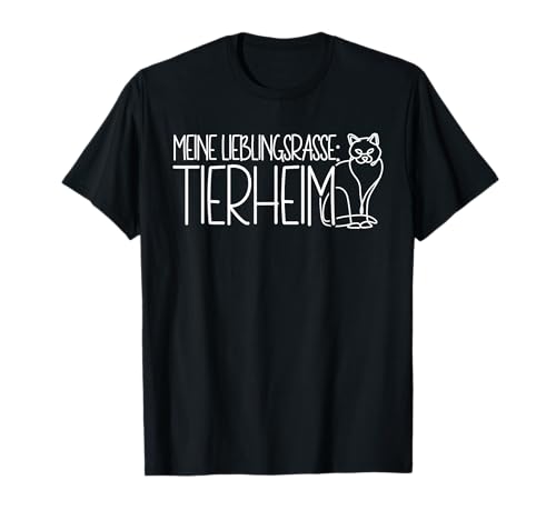 Tierschutz Katze Meine Lieblingsrasse Tierheim T-Shirt