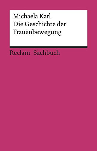 Die Geschichte der Frauenbewegung: Karl, Michaela – Lektüre zu soziologischen Theorien – 19657 – 6., aktual. und erw. Aufl. 2020 (Reclams Universal-Bibliothek)