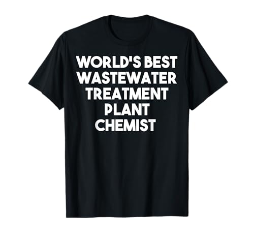 Weltweit bester Chemiker für Abwasserbehandlungsanlagen T-Shirt