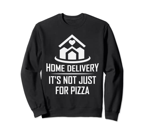 Lustige Lieferung nach Hause, nicht nur für Pizza Home Birth Sweatshirt