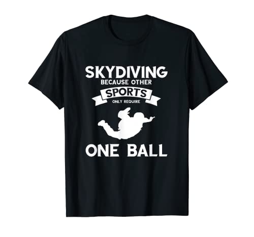 Because Other Sports Skydiving School Skydive Skydiving Skydiving T-Shirt