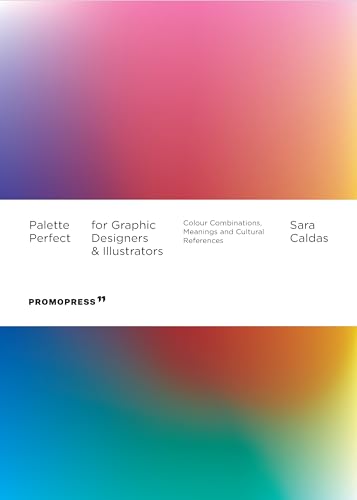 Palette Perfect for Graphic Designers and Illustrators: Colour Combinations, Meanings and Cultural References